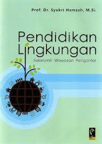 Image of PENDIDIKAN LINGKUNGAN SEKELUMIT WAWASAN PENGANTAR
