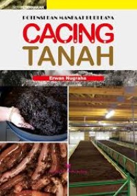 POTENSI DAN MANFAAT BUDIDAYA CACING TANAH