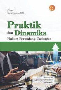 Image of PRAKTIK DAN DINAMIKA HUKUM PERUNDANG UNDANGAN