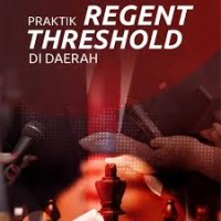 PRAKTIK REGENT THRESHOLD DI DAERAH