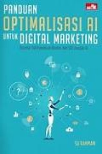 Image of PANDUAN OPTIMALISASI AI UNTUK DIGITAL MARKETING: Disertai Trik Penulisan Konten dan SEO dengan AI