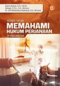 SERBA SERBI MEMAHAMI HUKUM PERJANJIAN DI INDONESIA