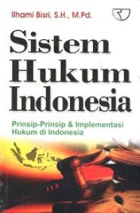 Image of SISTEM HUKUM INDONESIA PRINSIP PRINSIP DAN & IMPLEMENTASI HUKUM DI INDONESIA