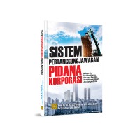 SISTEM PENANGGUNG JAWABAN PIDANA KORPORASI