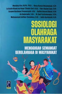 Image of SOSIOLOGI OLAHRAGA MASYARAKAT MENGGUGAH SEMANGAT BEROLAHRAGA DI MASYARAKAT