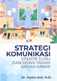 Image of STRATEGI KOMUNIKASI EFEKTIF GURU DAN SISWA TAMAN KANAK KANAK