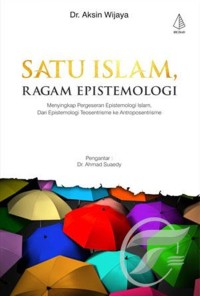 Image of SATU IASLM, RAGAM EPISTEMOLOGI: Menyingkap Pergeseran Epistemologi Islam, Dari Epistemologi Teosentrisme ke Antroposentrisme