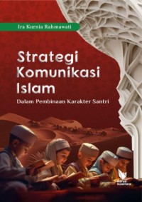Image of Strategi Komunikasi Islam: Dalam Pembinaan Karakter Santri