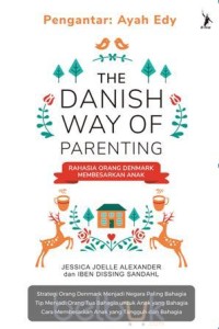 Image of THE DANIS  WAY OF PARENTING RAHASIA ORANG DENMARK MEMBESARKAN ANAK