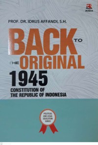 Image of BACK TO THE ORIGINAL 1945 CONSTITUTION OF THE REPULIC OF INDONESIA