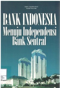 Image of BANK INDONESIA MENUJU INDENPENDENSI BANK SENTRAL
