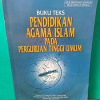 Image of BUKU TEKS PENDIDIKAN AGAMA ISLAM PADA PERGURUAN TINGGI UMUM