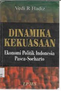 DINAMIKA KEKUASAAN ekonomi politik indonesia pasca- soeharto