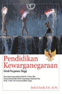Image of PENDIDIKAN KEWARGANEGARAAN UNTUK PERGURUAN TINGGI (Disesuaikan dengan Kepdirjen Dikti No. 43 Tahun 2006 tentang Kelompok Mata Kuliah Pengembangan Kepribadian dan UU No. 12 Tahun 2012 tentang Pendidikan Tinggi)