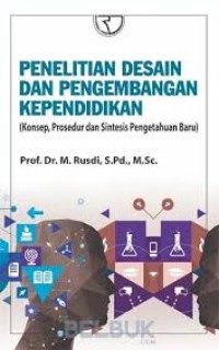 Image of PENELITIAN DESAIN DAN PENGEMBANGAN KEPENDIDIKAN (Konsep, Prosedur dan Sistesis Pengetahuan Baru)