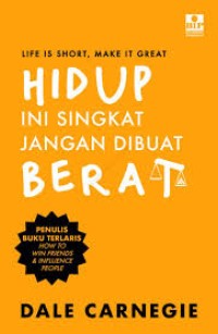 Image of LIFE IS SHORT, MAKE IT GREAT HIDUP INI SINGKAT JANGAN DIBUAT BERAT