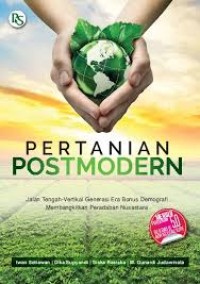 Image of PERTANIAN POSTMODERN : Jalan Tengah-Vertikal Generasi Era Bonus Demografi Membangkitkan Peradaban Nusantara