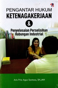 Image of PENGANTAR HUKUM KETENAGAKERJAAN & Penyelesaian Perselisihan Hubungan Industrial