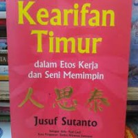 KEARIFAN TIMUR DALAM ETOS KERJA DAN SENI MEMIMPIN