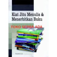 KIAT JITU MENULIS DAN MENERBITKAN BUKU