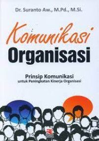 KOMUNIKASI ORGANISASI prisip komunikasi untuk peningkatan kinerja organisasi