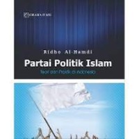 PARTAI POLITIK ISLAM TEORI DAN PRAKTIK DI INDONESIA