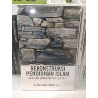 Image of DEKONSTRUKSI PENDIDIKAN ISLAM SEBUAH PENAFSIRAN QURANI