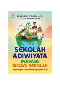 Image of SEKOLAH ADIWIYATABERBASIS BUDAYA SEKOLAH MENGEMBANGKAN KARAKTE PEDULI LINGKUNGAN DI SD/ MI