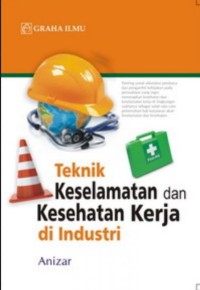 Image of TEKNIK KESELAMATAN DAN KESEHATAN KERJA DI INDUSTRI