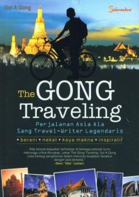 Image of THE GONG TRAVELING PERJALANAN ASIA ALA TRAVEL-WRITER LEGENDARIS